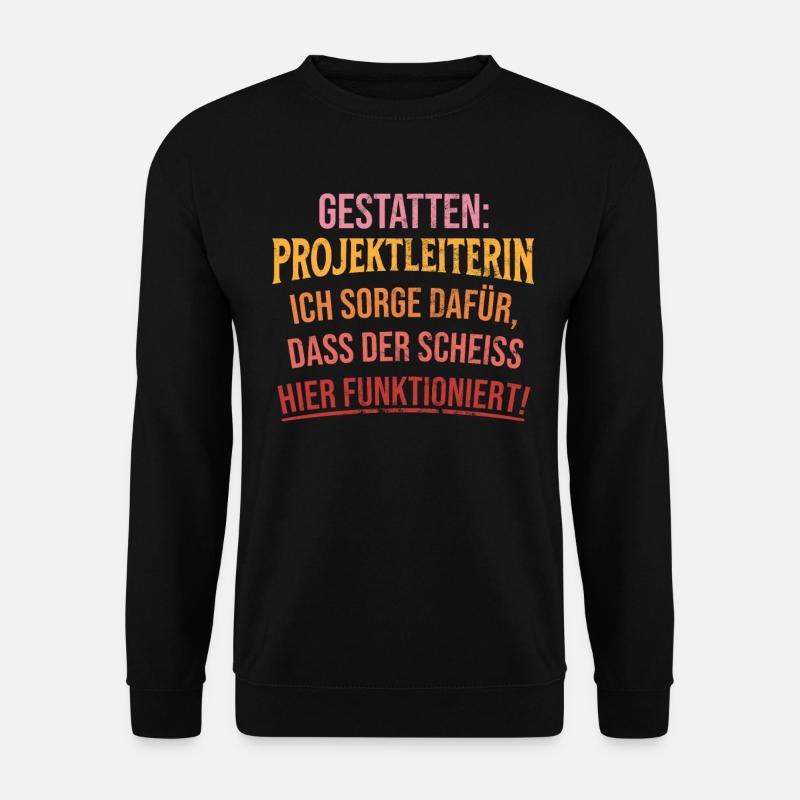 Gestatten: Projektleiterin Ich Sorge - Unisex Pullover - Schwarz