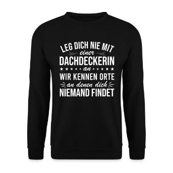 Leg Dich Nie Mit Einer Dachdeckerin - Unisex Pullover - Schwarz - Vorne - Alina (178cm) & Michal (187cm)