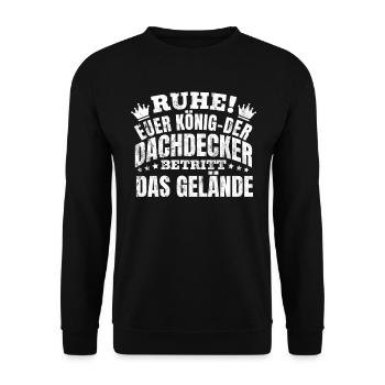 Ruhe! Euer König Der Dachdecker Betritt - Unisex Pullover - Schwarz - Vorne - Alina (178cm) & Michal (187cm)