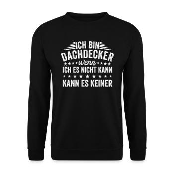 Ich Bin Dachdecker Wenn Ich Es Nicht - Unisex Pullover - Schwarz - Vorne - Alina (178cm) & Michal (187cm)