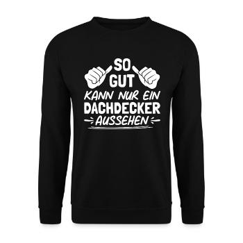 So Gut Kann Nur Ein Dachdecker Aussehen - Unisex Pullover - Schwarz - Vorne - Alina (178cm) & Michal (187cm)
