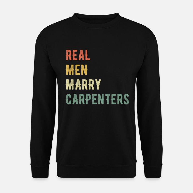 Real men marry carpenters - Unisex Sweatshirt - black