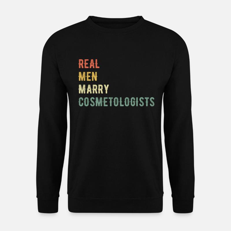 Real men marry beauticians - Unisex Sweatshirt - black