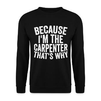 Artisanat - Parce que je suis le charpentier - Sweat-shirt Unisexe - noir - Devant - Alina (178cm) & Michal (187cm)