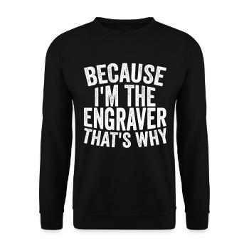 Artisanat - Parce que je suis le graveur - Sweat-shirt Unisexe - noir - Devant - Alina (178cm) & Michal (187cm)