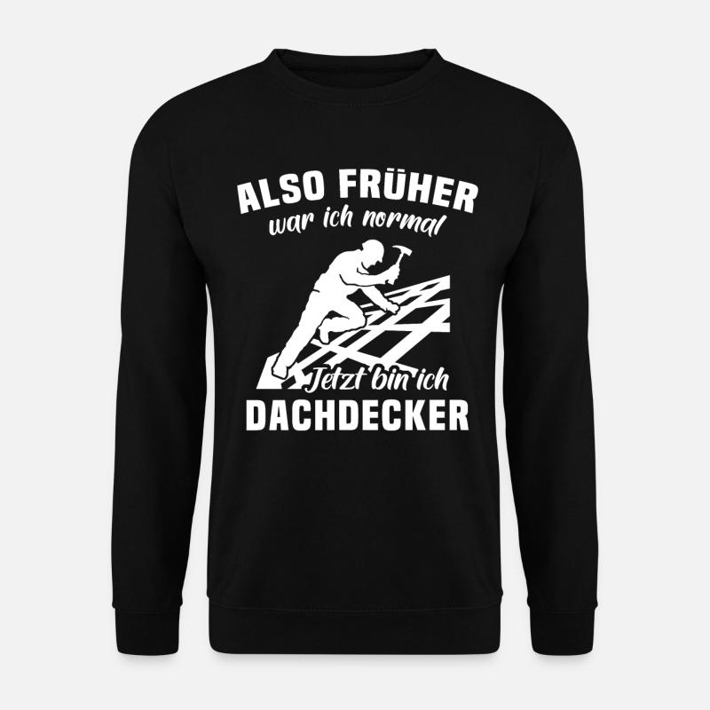 Dachdecker Sprüche Dachdecken - Unisex Pullover - Schwarz