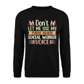 Don't Let Me Use My Health Worker Voice - Unisex Sweatshirt - black - Front - Alina (178cm) & Michal (187cm)