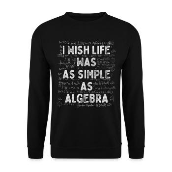 I Wish Life Was As Simple As Algebra Mathematician - Unisex Sweatshirt - black - Front - Alina (178cm) & Michal (187cm)
