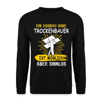 Trockenbaumonteur Sprüche Trockenbauer Geschenk - Unisex Pullover - Schwarz - Vorne - Alina (178cm) & Michal (187cm)