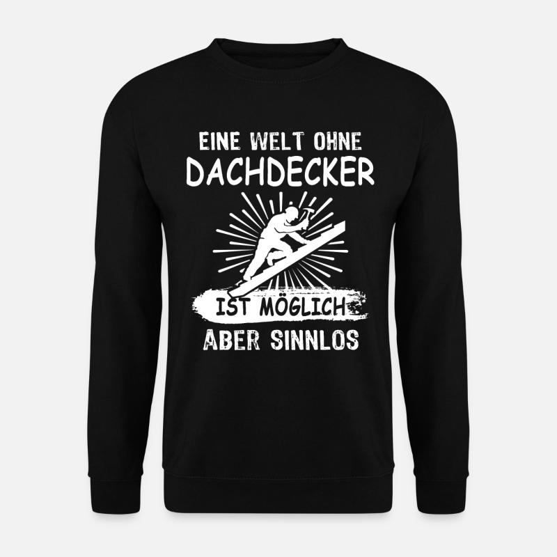 Dachdecker Dachdecken - Unisex Pullover - Schwarz
