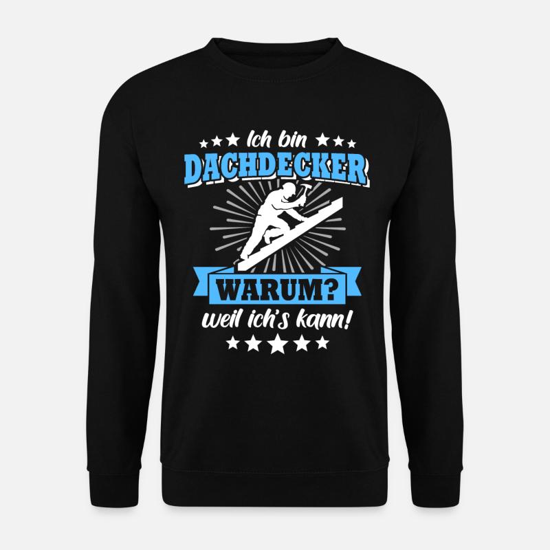 Dachdecker Sprüche Dachdecken - Unisex Pullover - Schwarz
