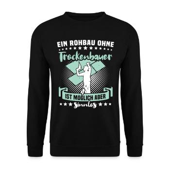 Trockenbauer Trockenbaumonteur Trockenbau - Unisex Pullover - Schwarz - Vorne - Alina (178cm) & Michal (187cm)