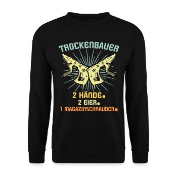 Trockenbaumonteur Sprüche Trockenbauer - Unisex Pullover - Schwarz - Vorne - Alina (178cm) & Michal (187cm)