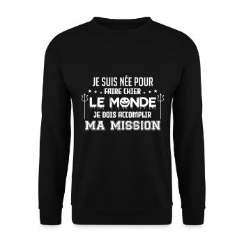 Je suis née pour faire chier le monde humour - Sweat-shirt Unisexe - noir - Devant - Alina (178cm) & Michal (187cm)