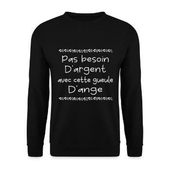 Pas besoin d'argent avec cette gueule d'ange - Sweat-shirt Unisexe - noir - Devant - Alina (178cm) & Michal (187cm)