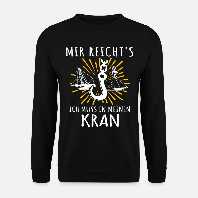 Kranführer Kran Sprüche Kranfahrer - Unisex Pullover - Schwarz
