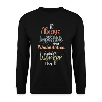 Rehabilitation Social Worker Occupation Job Rehab - Unisex Sweatshirt - black - Front - Alina (178cm) & Michal (187cm)