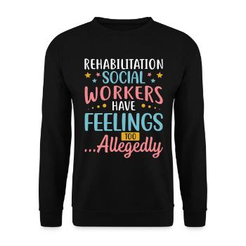 Rehabilitation Social Workers Have Feelings Too - Unisex Sweatshirt - black - Front - Alina (178cm) & Michal (187cm)