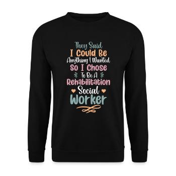 I Chose To Be A Rehabilitation Social Worker - Unisex Sweatshirt - black - Front - Alina (178cm) & Michal (187cm)