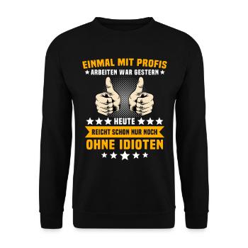 Einmal Mit Profis Arbeiten - Unisex Pullover - Schwarz - Vorne - Alina (178cm) & Michal (187cm)