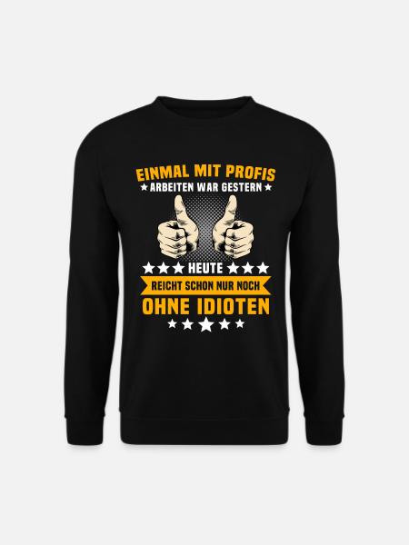 Einmal Mit Profis Arbeiten - Unisex Pullover - Schwarz