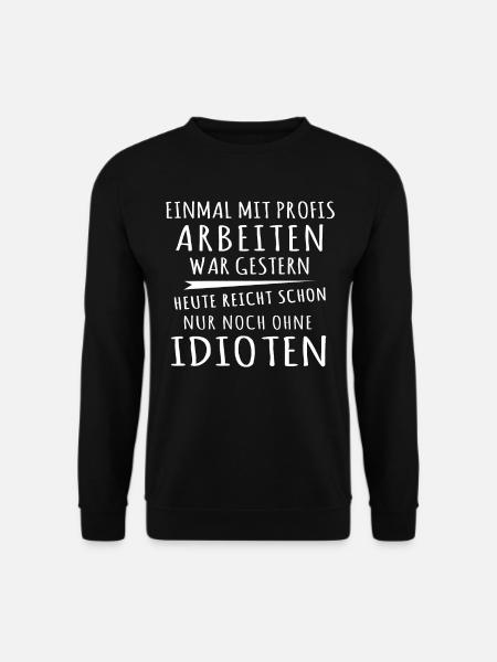 Einmal Mit Profis Arbeiten - Unisex Pullover - Schwarz