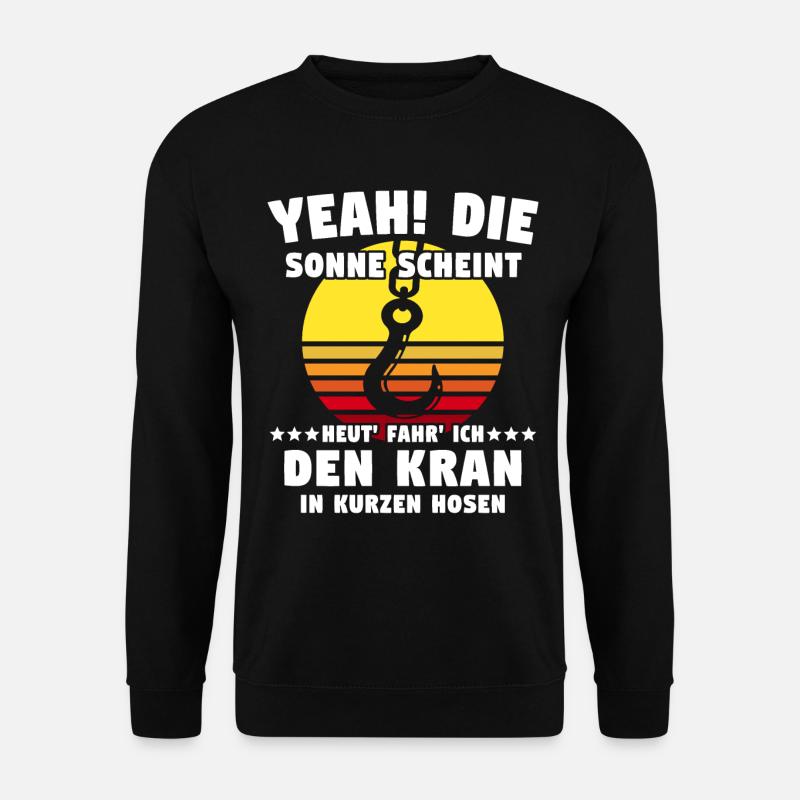 Kranführer Sprüche Kran Kranfahrer - Unisex Pullover - Schwarz