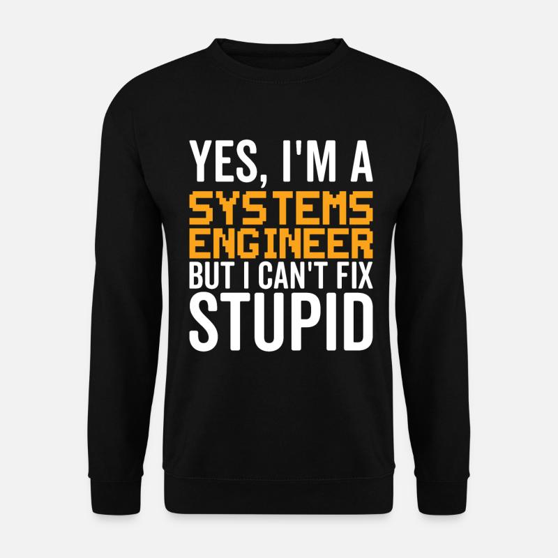 Stupid - Systems Engineer - Unisex Sweatshirt - black