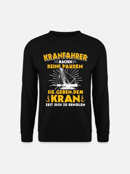 Kranführer Kranfahrer Kran Raupenkran - Unisex Pullover - Schwarz
