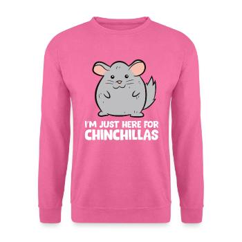 Chinchilla - I'm just here for chinchillas - Sweat-shirt Unisexe - rose - Devant