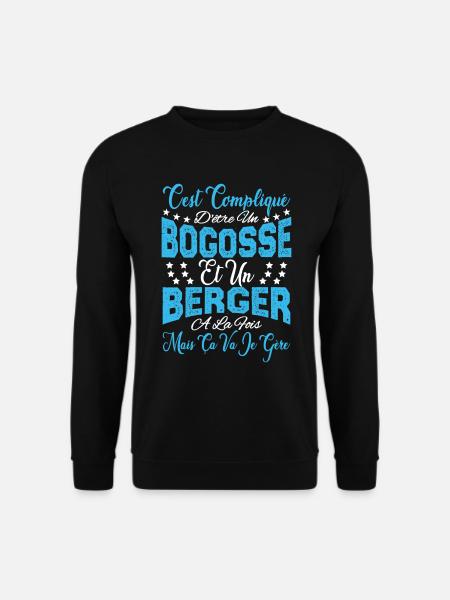 c'est compliqué d'être un Bogosse et un Berger. - Sweat-shirt Unisexe - noir