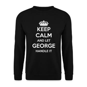 Keep Calm Handle It - First Name Name Funny George - Unisex Sweatshirt - black - Front - Alina (178cm) & Michal (187cm)