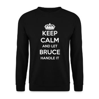 Keep Calm Handle It - Vorname Name Lustiges Bruce - Unisex Pullover - Schwarz - Vorne - Alina (178cm) & Michal (187cm)