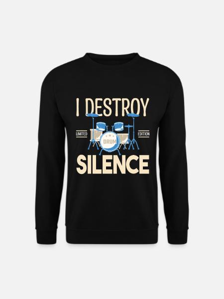 I destroy silence. Cadeau batteur, Cadeau musicien - Sweat-shirt Unisexe - noir