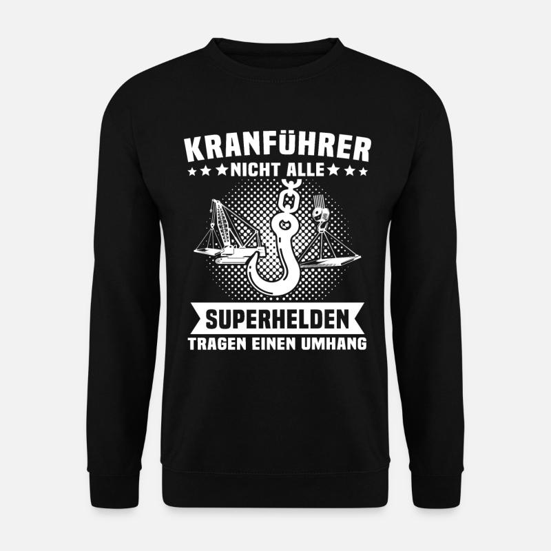 Kranführer Kran Kranfahrer - Unisex Pullover - Schwarz
