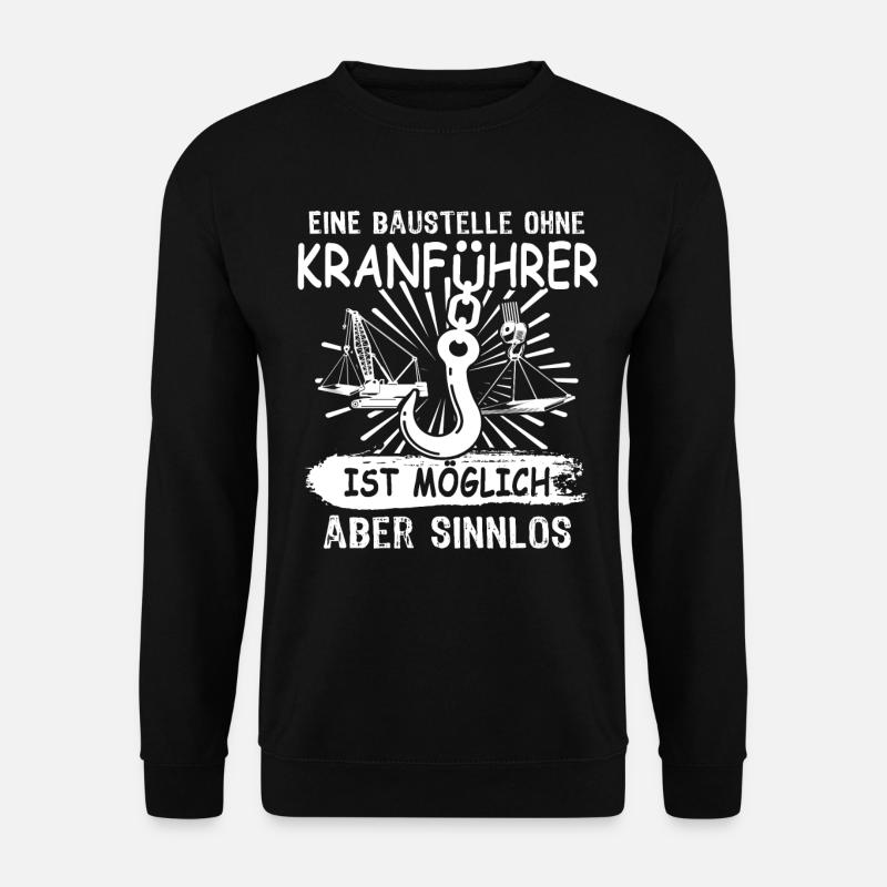 Kranfahrer Kranführer Kran - Unisex Pullover - Schwarz