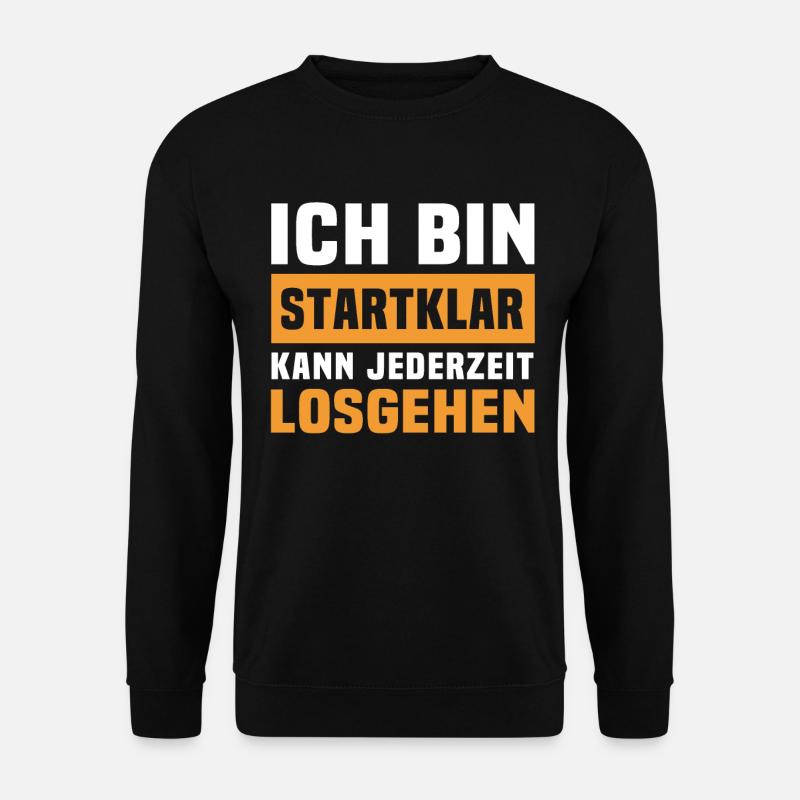 Bin Startklar Kann Losgehen - Unisex Pullover - Schwarz