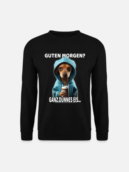 Guten Morgen? Ganz dünnes EiS! Witzig Fun Hunde - Unisex Pullover - Schwarz