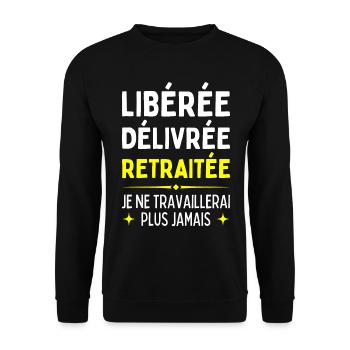 Libérée Délivrée Retraitée Je Travaillerais Jamais - Sweat-shirt Unisexe - noir - Devant - Alina (178cm) & Michal (187cm)