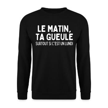 Humour Mauvaise Humeur Le Lundi Matin Ta Gueule - Sweat-shirt Unisexe - noir - Devant - Alina (178cm) & Michal (187cm)