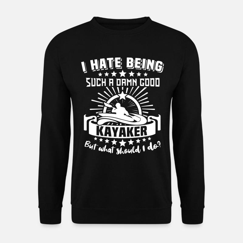 Kayaker Kayak Kayaking - Unisex Sweatshirt - black