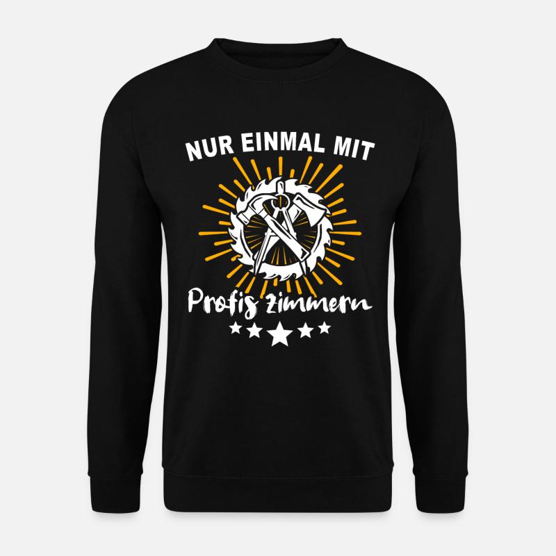 Carpenter, carpenter, carpenter, - Unisex Sweatshirt - black