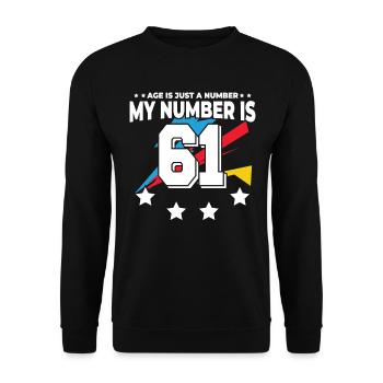 Age is just a number – 61st birthday - Unisex Sweatshirt - black - Front - Alina (178cm) & Michal (187cm)