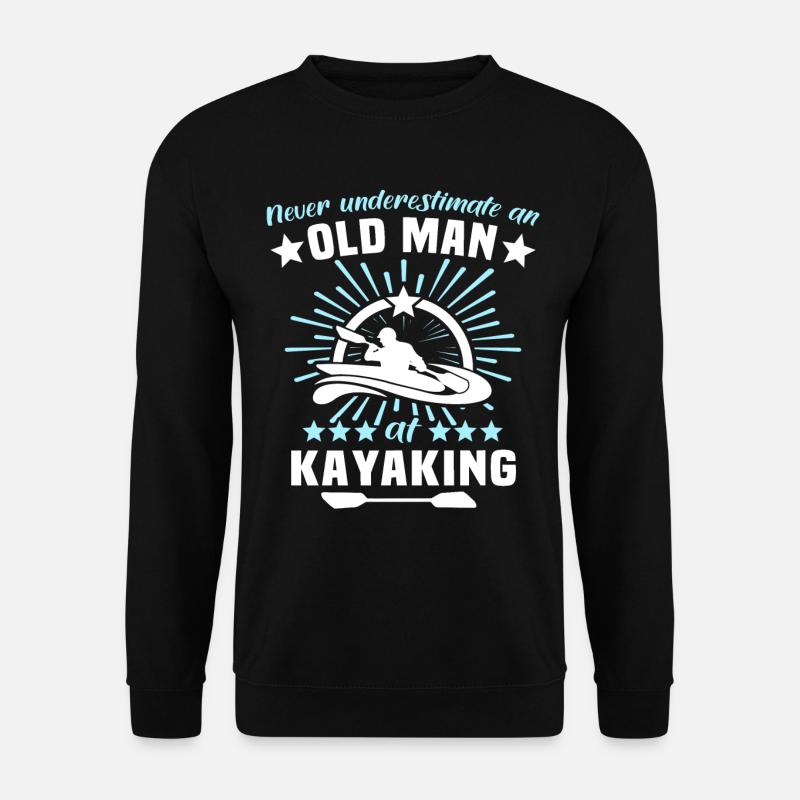 Kayaking Man Underestimate Kayakers - Unisex Sweatshirt - black