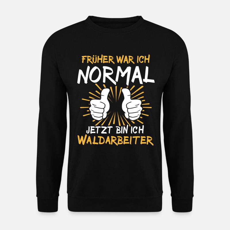 Waldarbeiter Sprüche - Unisex Pullover - Schwarz