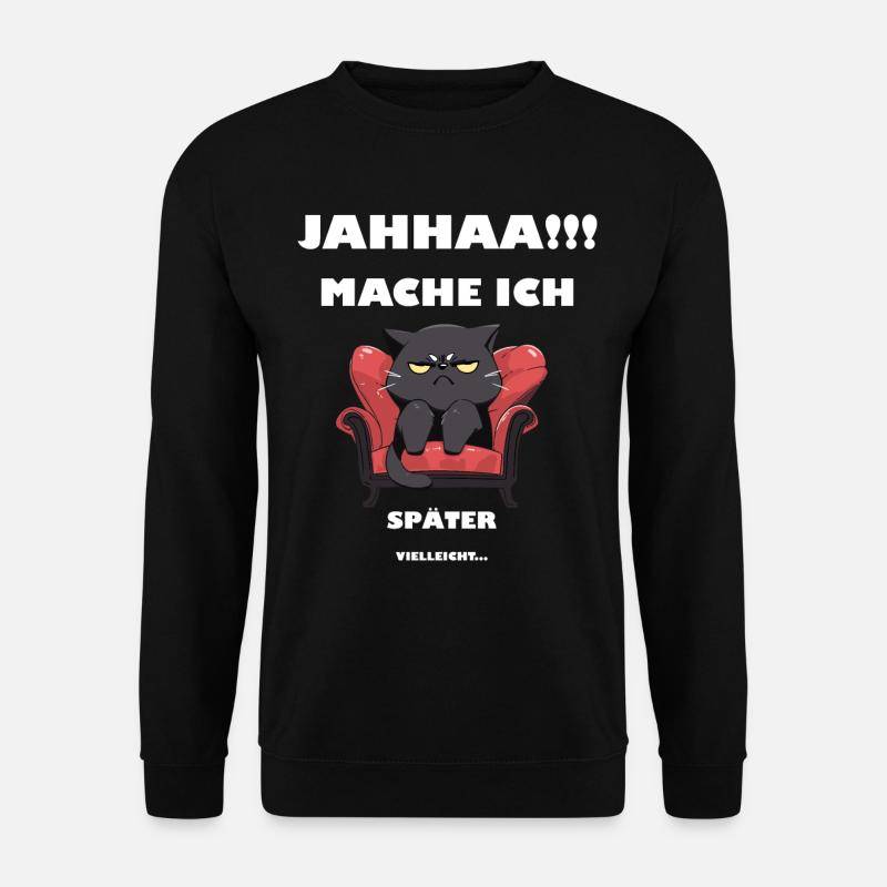 Jahaaa - Mache Ich - Vielleicht - Katze Spruch - Unisex Pullover - Schwarz