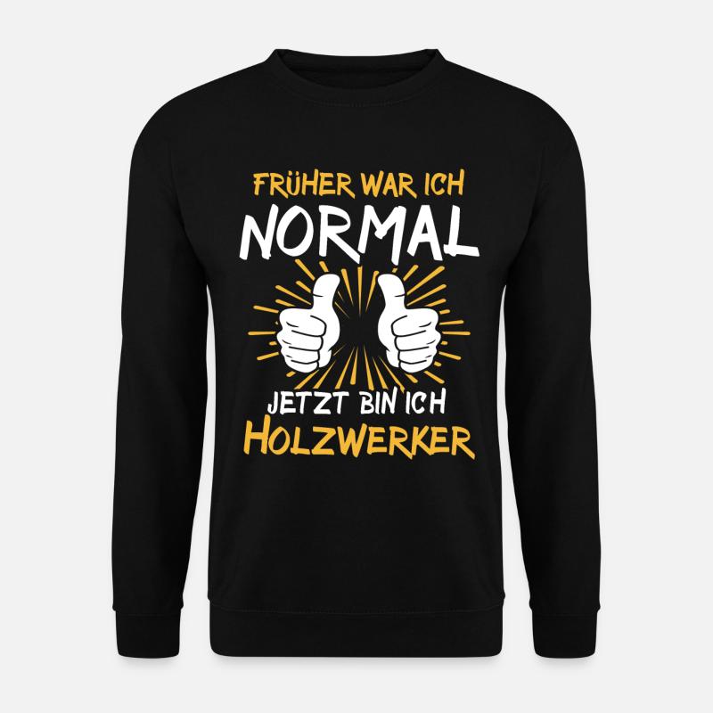 Holzwerker Spruch - Unisex Pullover - Schwarz