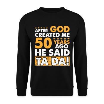 Dieu m’a créé – Joyeux 50e anniversaire - Sweat-shirt Unisexe - noir - Devant - Alina (178cm) & Michal (187cm)