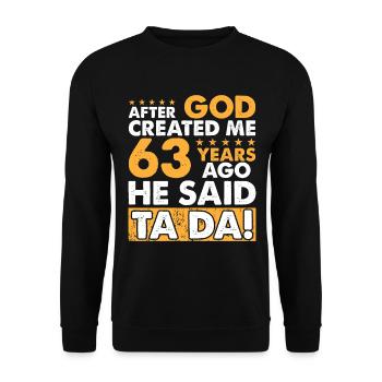 Gott Hat Mich Erschaffen - Lustiger 63. Geburtstag - Unisex Pullover - Schwarz - Vorne - Alina (178cm) & Michal (187cm)