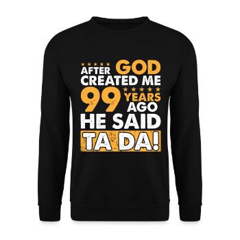 Dieu m’a créé – Joyeux 99e anniversaire - Sweat-shirt Unisexe - noir - Devant - Alina (178cm) & Michal (187cm)
